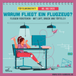 Tüftelwerkstatt: Warum fliegt ein Flugzeug? | 05. Juli 2025 | 11:00 – 13:00 Uhr