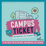 Aktionstag Life Science: CAMPUS TICKET | 12.06.2026 | ab 08:30 Uhr